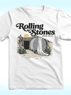 Rolling Stones He Is Risen Since AD33 Unisex T Shirt 83
